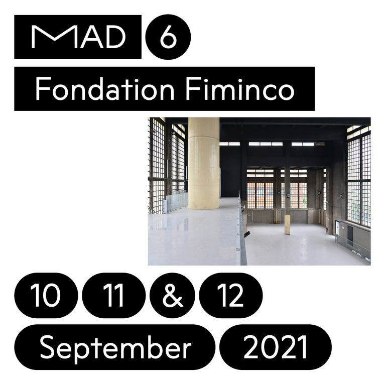 MAD 6, Fondation Fimenco, 10, 11 & 12 septembre 2021