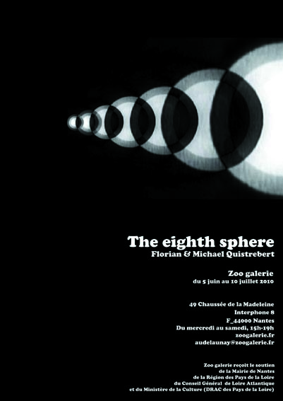 Affiche de l'exposition , The eighth sphere, FLORIAN & MICHAËL QUISTREBERT, Zoo Galerie