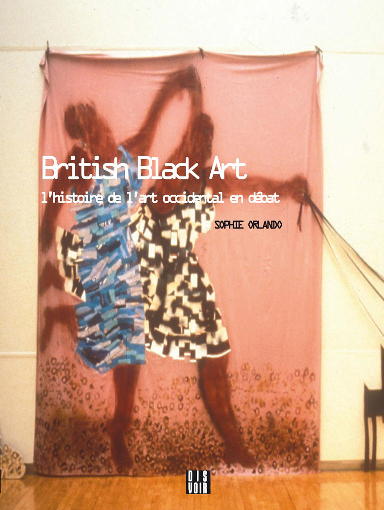 Couverture de l'ouvrage « British Black Art » de Sophie Orlando, Dis Voir, 2016